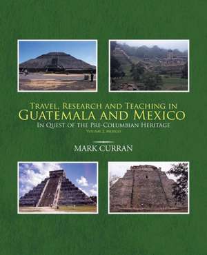 Travel, Research and Teaching in Guatemala and Mexico de Mark Curran