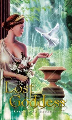 The Lost Goddess de Karen Ann Bevelle