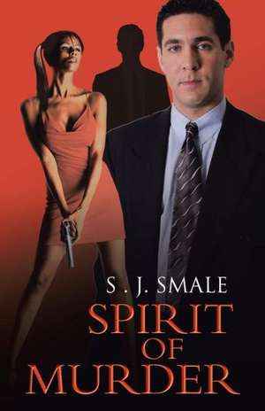 Spirit of Murder de S. J. Smale