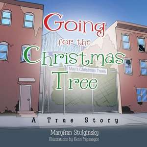 Going for the Christmas Tree: A True Story de Maryfran Stulginsky