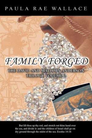 Family Forged de Paula Rae Wallace