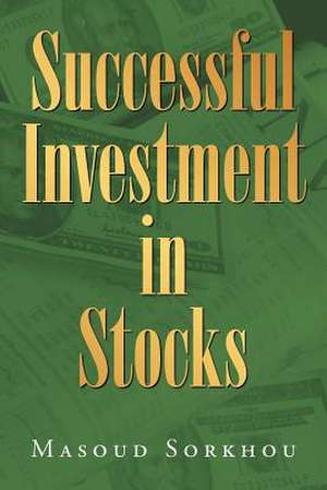 Successful Investment in Stocks de Masoud Sorkhou