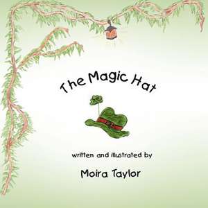 The Magic Hat de Moira Taylor