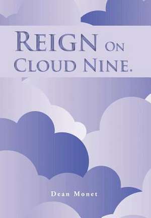 Reign on Cloud Nine. de Dean Monet