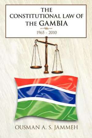 The Constitutional Law of the Gambia de Ousman A. S. Jammeh