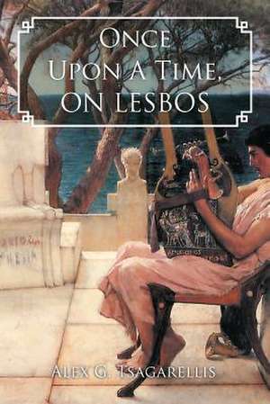 Once Upon a Time, on Lesbos de Alex G. Tsagarellis