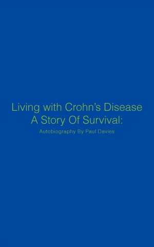 Living with Crohn's Disease a Story of Survival de Paul Davies