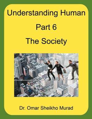 Understanding Human, Part 6, the Society de Omar Sheikho Murad