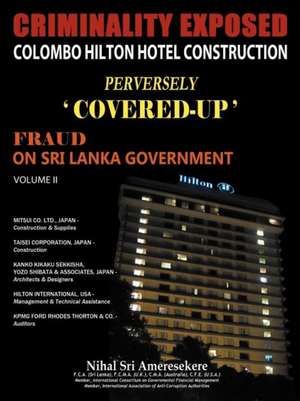 Criminality Exposed Colombo Hilton Hotel Construction Perversely Covered-Up' de Nihal Sri Ameresekere