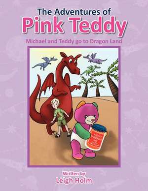 The Adventures of Pink Teddy de Leigh Holm