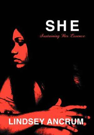 S.H.E. Sustaining Her Essence de Lindsey Ancrum