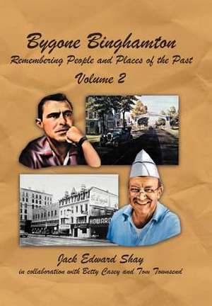 Bygone Binghamton de Jack Edward Shay
