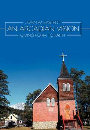 An Arcadian Vision de John W Ekstedt