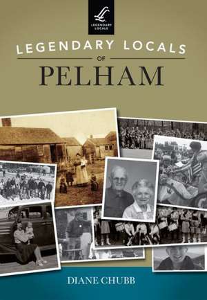 Legendary Locals of Pelham de Diane Chubb