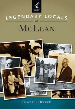 Legendary Locals of McLean de Carole L. Herrick