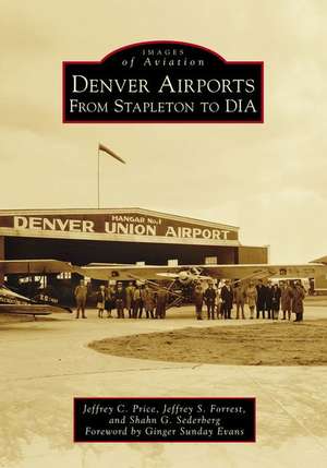 Denver Airports: From Stapleton to DIA de Jeffrey C. Price