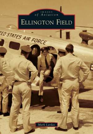 Ellington Field de Mark Lardas