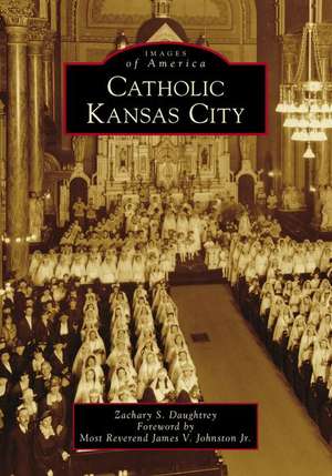 Catholic Kansas City de Zachary S. Daughtrey