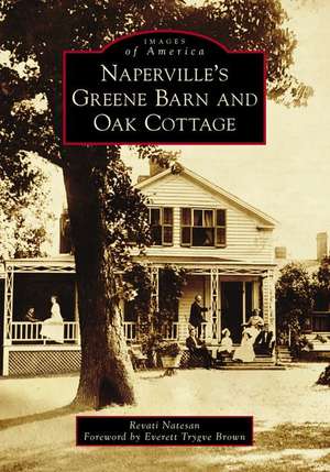 Naperville's Greene Barn and Oak Cottage de Revati Natesan