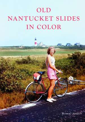 Old Nantucket Slides in Color de Robert Jordan