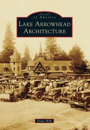 Lake Arrowhead Architecture de Diane Wilk