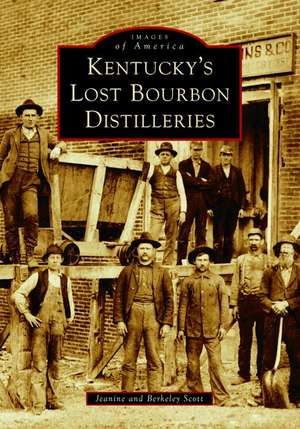 Kentucky's Lost Bourbon Distilleries de Berkeley Scott