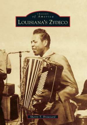 Louisiana's Zydeco de Sherry T. Broussard