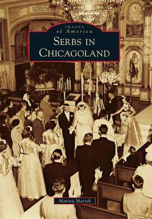 Serbs in Chicagoland de Marina Marich