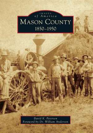 Mason County: 1850-1950 de David K. Petersen