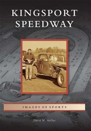 Kingsport Speedway de David M. McGee