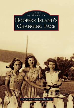 Hoopers Island's Changing Face de Jacqueline Simmons Hedberg