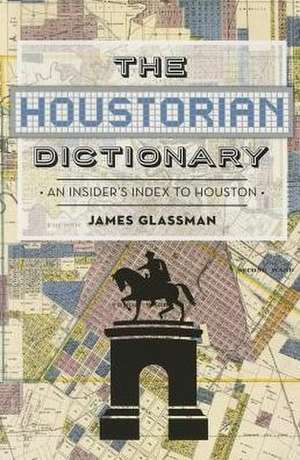 The: An Insider's Index to Houston de James Glassman