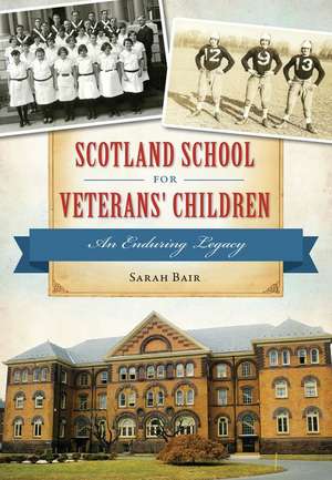 Scotland School for Veterans' Children de Sarah Bair