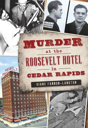 Murder at the Roosevelt Hotel in Cedar Rapids de Diane Fannon-Langton