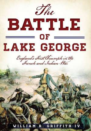 The Battle of Lake George de William R. Griffith IV