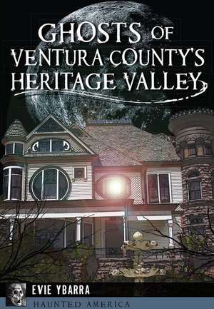 Ghosts of Ventura County's Heritage Valley de Evie Ybarra