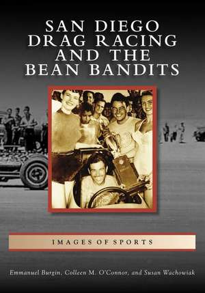 San Diego Drag Racing and the Bean Bandits de Emmanuel Burgin