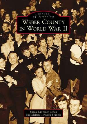 Weber County in World War II de Singh, Sarah Langsdon