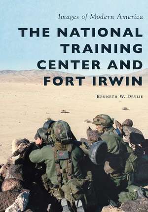 The National Training Center and Fort Irwin de Drylie, Kenneth W.