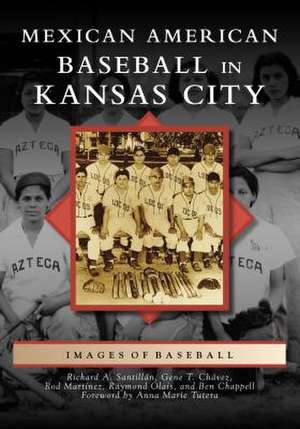 Mexican American Baseball in Kansas City de Richard A. Santillan