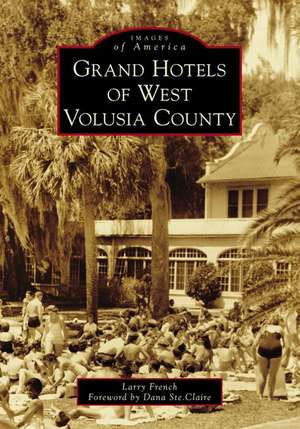 Grand Hotels of West Volusia County de Larry French