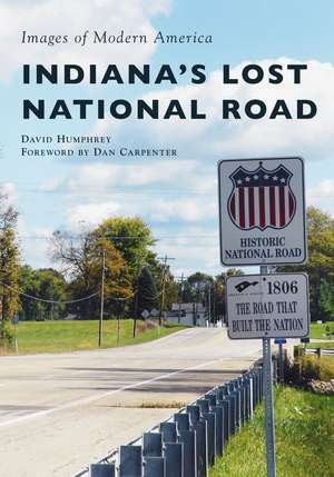 Indiana's Lost National Road de David Humphrey