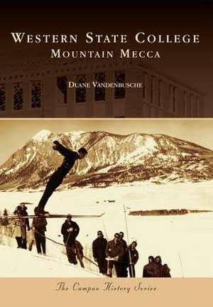 Western State College: Mountain Mecca de Duane Vandenbusche