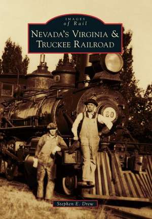 Nevada's Virginia & Truckee Railroad de Stephen E. Drew