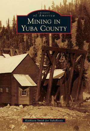 Mining in Yuba County de Kathleen Smith