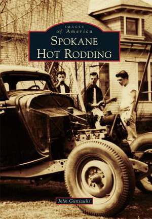 Spokane Hot Rodding de John Gunsaulis