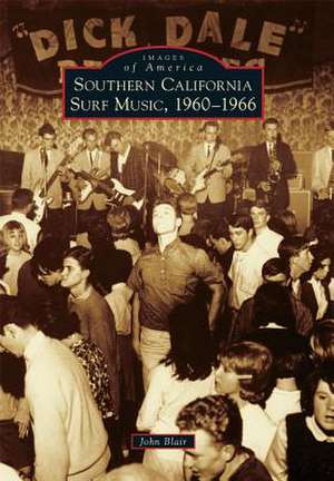 Southern California Surf Music, 1960-1966 de John Jr. Blair