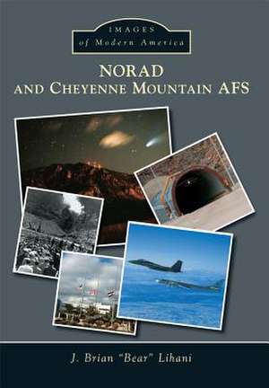 Norad and Cheyenne Mountain Afs de J. Brian Lihani Dafc