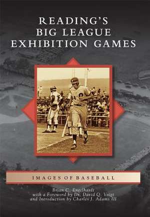 Reading's Big League Exhibition Games de Brian C. Engelhardt