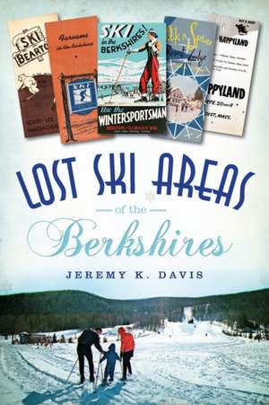 Lost Ski Areas of the Berkshires de Jeremy K. Davis